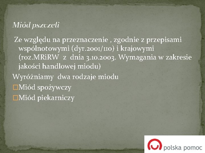 Miód pszczeli Ze względu na przeznaczenie , zgodnie z przepisami wspólnotowymi (dyr. 2001/110) i