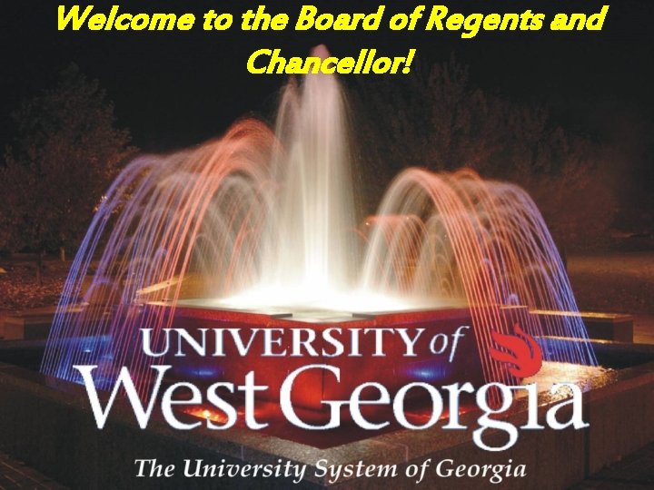 Welcome to the Board of Regents and Chancellor! 