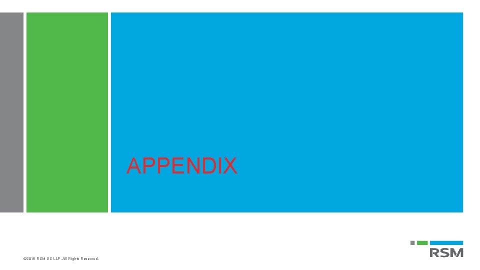 APPENDIX © 2016 RSM US LLP. All Rights Reserved. 