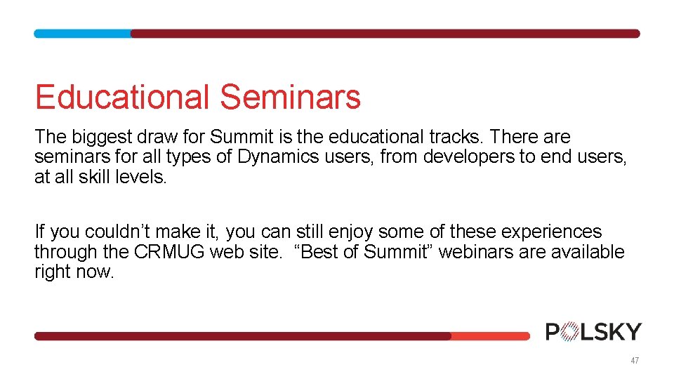 Educational Seminars The biggest draw for Summit is the educational tracks. There are seminars