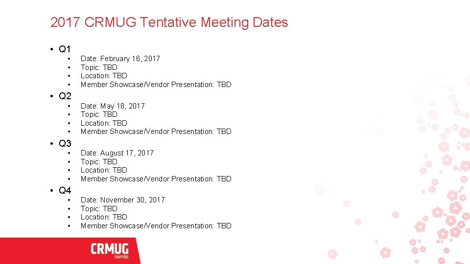 2017 CRMUG Tentative Meeting Dates • Q 1 • • Date: February 16, 2017