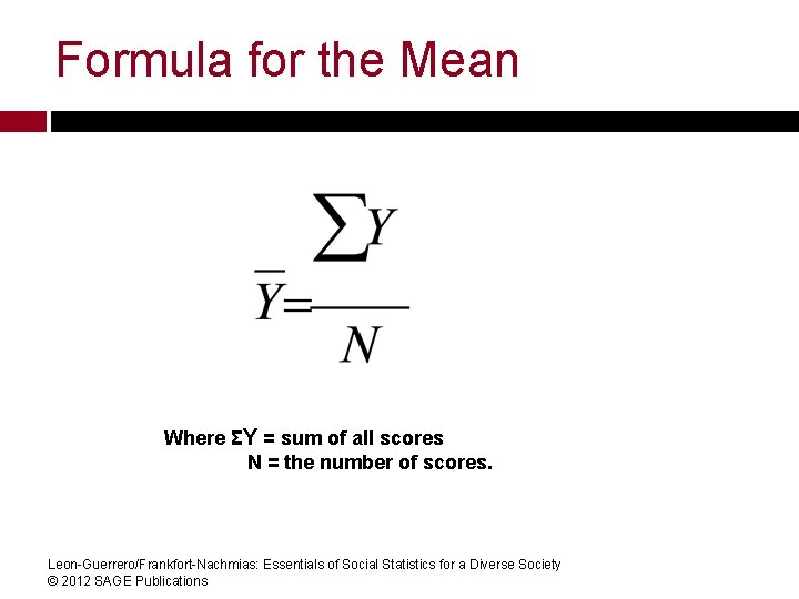 Formula for the Mean Where ΣY = sum of all scores N = the