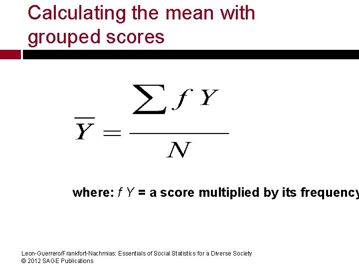 Calculating the mean with grouped scores where: f Y = a score multiplied by