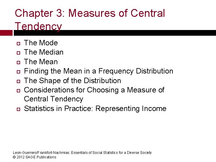 Chapter 3: Measures of Central Tendency The Mode The Median The Mean Finding the