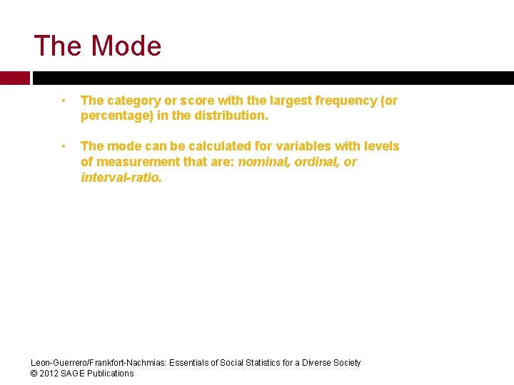 The Mode • The category or score with the largest frequency (or percentage) in