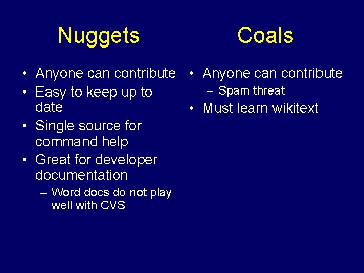 Nuggets Coals • Anyone can contribute – Spam threat • Easy to keep up
