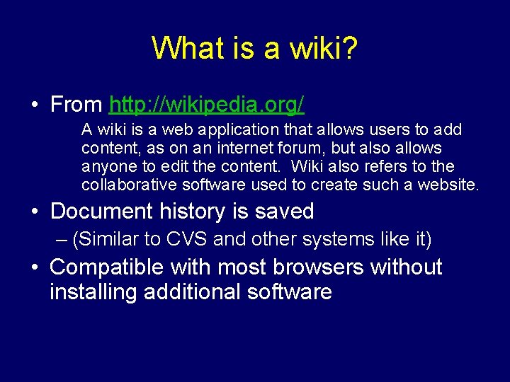 What is a wiki? • From http: //wikipedia. org/ A wiki is a web