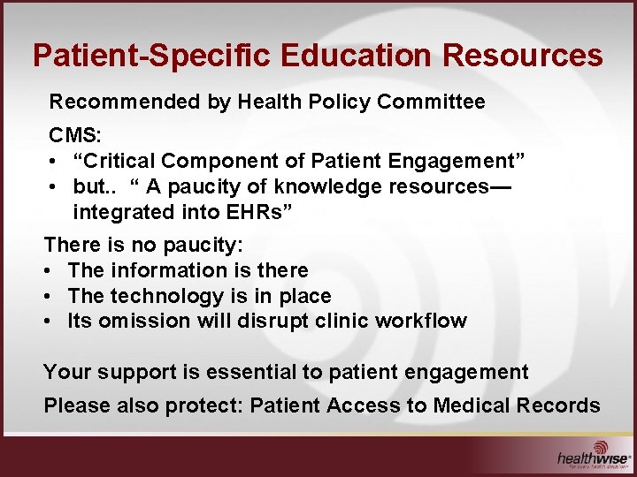 Patient-Specific Education Resources Recommended by Health Policy Committee CMS: • “Critical Component of Patient