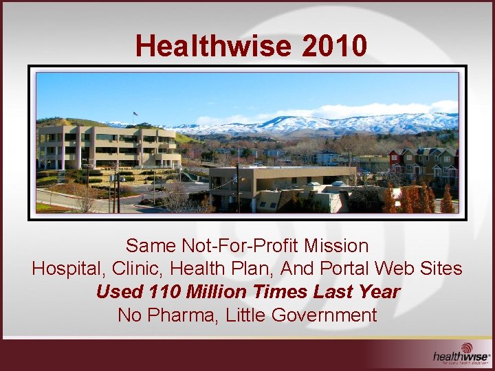 Healthwise 2010 Same Not-For-Profit Mission Hospital, Clinic, Health Plan, And Portal Web Sites Used