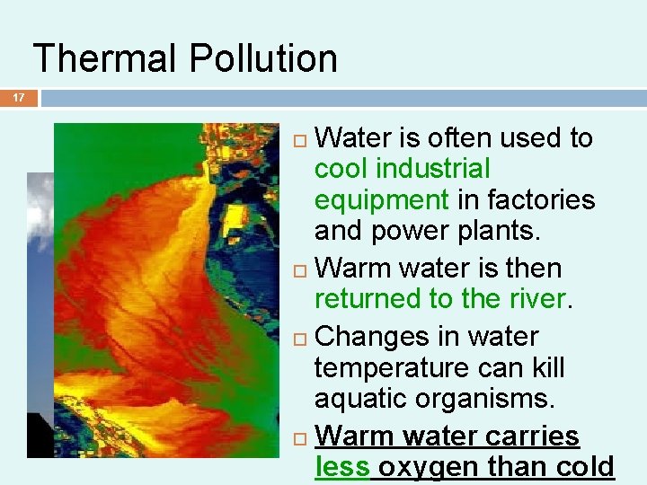 Thermal Pollution 17 Water is often used to cool industrial equipment in factories and Thermal Pollution 17 Water is often used to cool industrial equipment in factories and