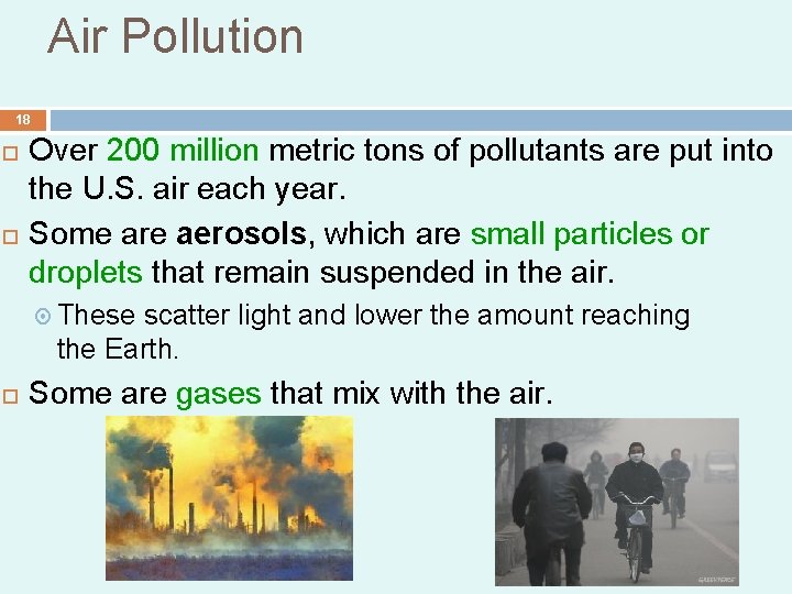 Air Pollution 18 Over 200 million metric tons of pollutants are put into the Air Pollution 18 Over 200 million metric tons of pollutants are put into the