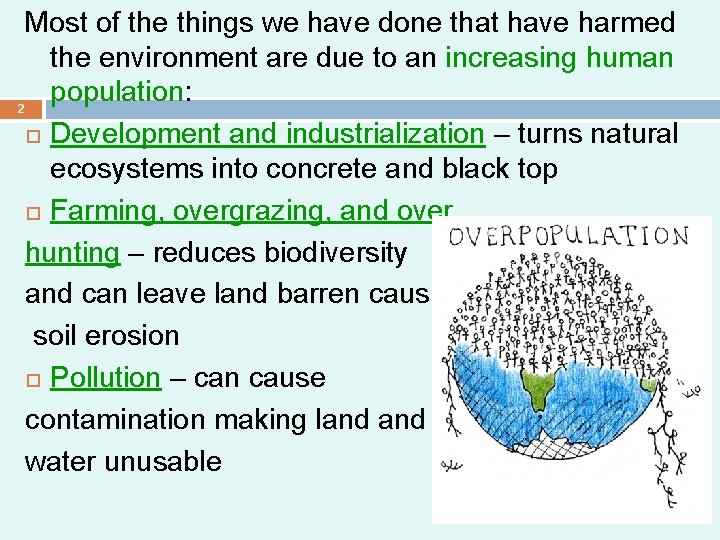 Most of the things we have done that have harmed the environment are due Most of the things we have done that have harmed the environment are due