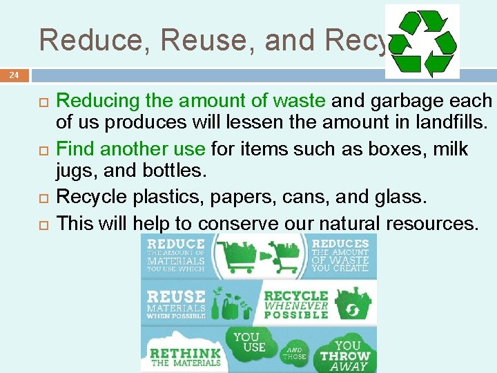 Reduce, Reuse, and Recycle 24 Reducing the amount of waste and garbage each of Reduce, Reuse, and Recycle 24 Reducing the amount of waste and garbage each of