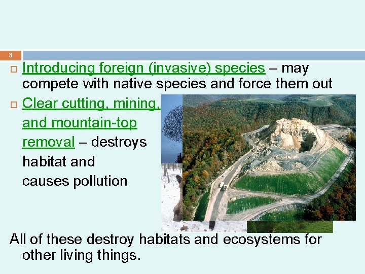 3 Introducing foreign (invasive) species – may compete with native species and force them 3 Introducing foreign (invasive) species – may compete with native species and force them