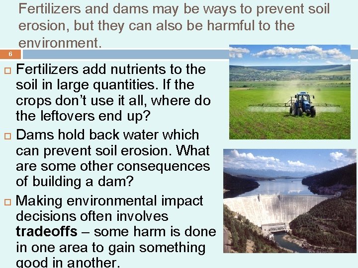 Fertilizers and dams may be ways to prevent soil erosion, but they can also Fertilizers and dams may be ways to prevent soil erosion, but they can also