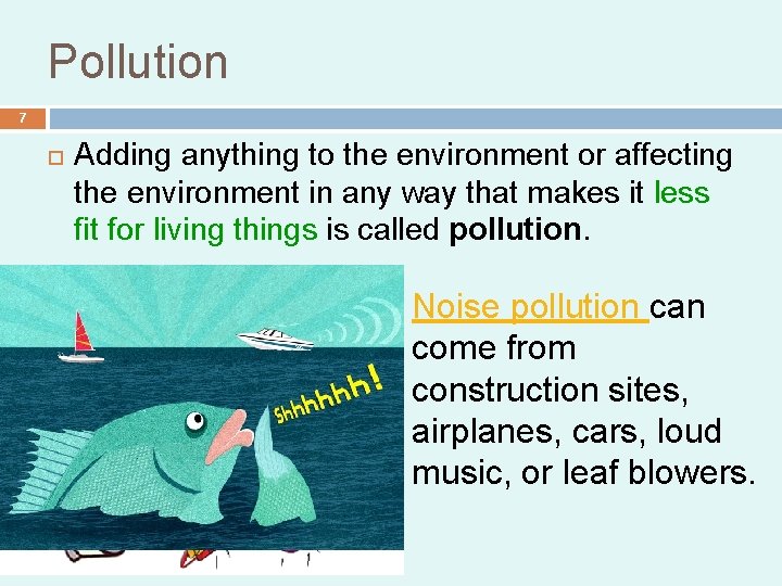 Pollution 7 Adding anything to the environment or affecting the environment in any way Pollution 7 Adding anything to the environment or affecting the environment in any way