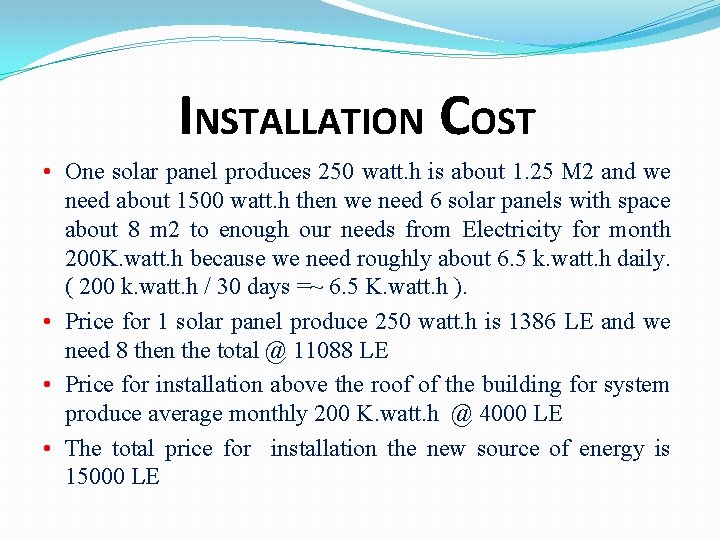 INSTALLATION COST • One solar panel produces 250 watt. h is about 1. 25