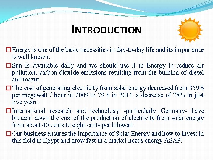INTRODUCTION �Energy is one of the basic necessities in day-to-day life and its importance