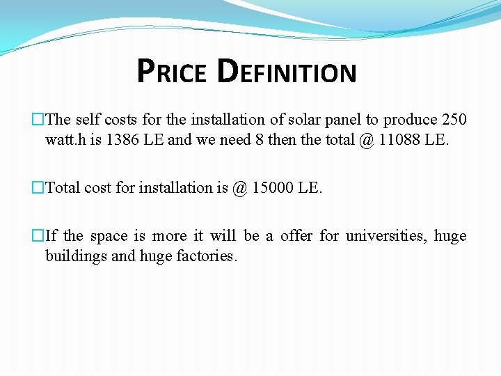 PRICE DEFINITION �The self costs for the installation of solar panel to produce 250