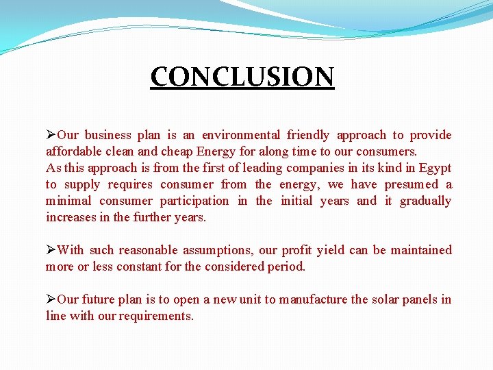 CONCLUSION ØOur business plan is an environmental friendly approach to provide affordable clean and