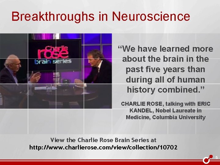 Breakthroughs in Neuroscience “We have learned more about the brain in the past five