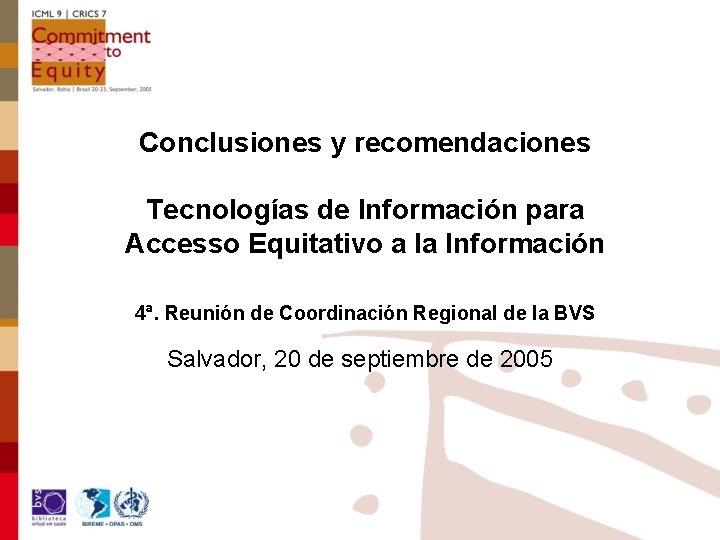 Conclusiones y recomendaciones Tecnologías de Información para Accesso Equitativo a la Información 4ª. Reunión