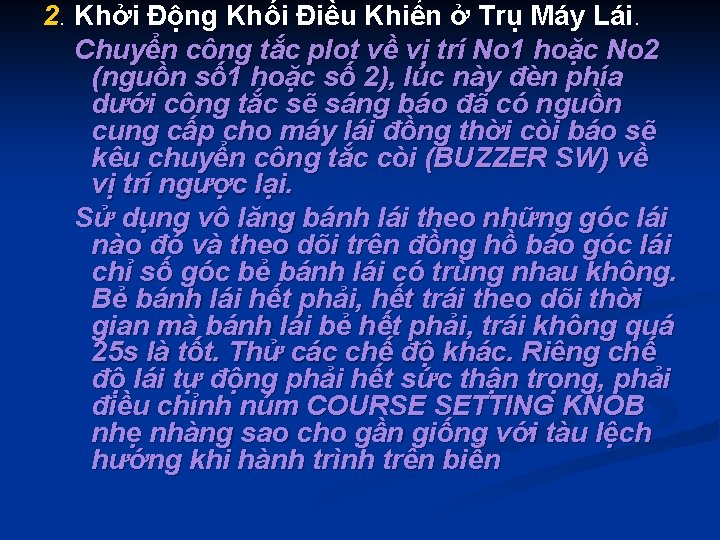 2. Khởi Động Khối Điều Khiển ở Trụ Máy Lái. Chuyển công tắc plot