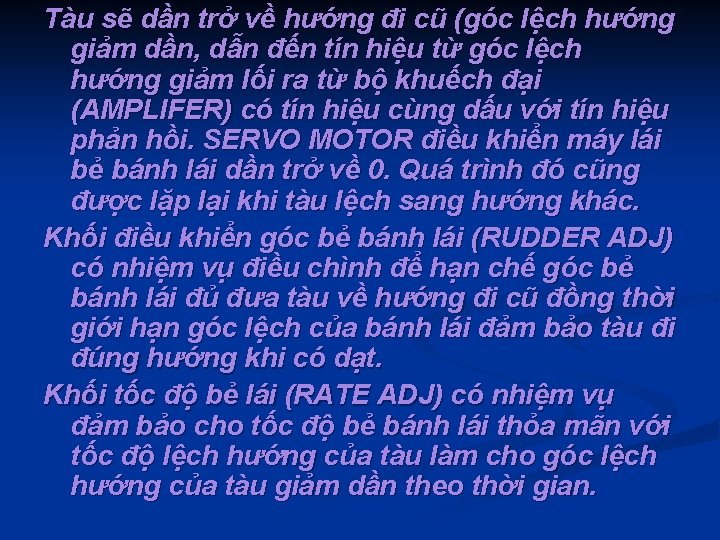 Tàu sẽ dần trở về hướng đi cũ (góc lệch hướng giảm dần, dẫn