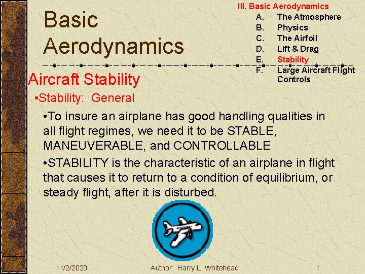 Basic Aerodynamics Aircraft Stability III. Basic Aerodynamics A. The Atmosphere B. Physics C. The