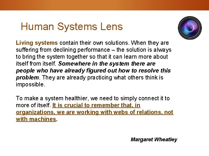  Human Systems Lens Living systems contain their own solutions. When they are suffering