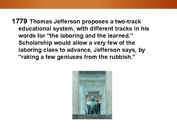 1779 Thomas Jefferson proposes a two-track educational system, with different tracks in his words
