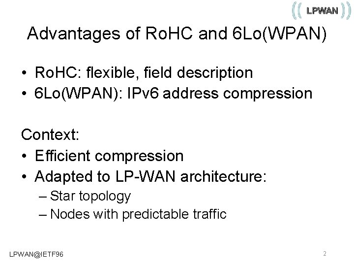 Advantages of Ro. HC and 6 Lo(WPAN) • Ro. HC: flexible, field description •