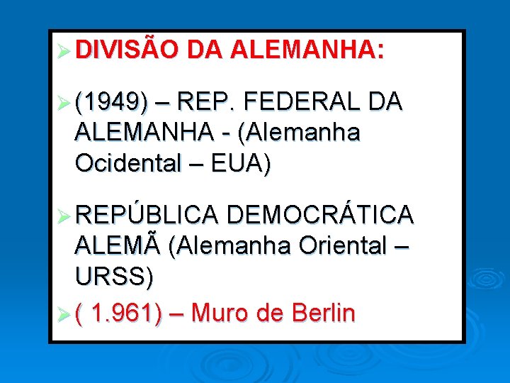 Ø DIVISÃO DA ALEMANHA: Ø (1949) – REP. FEDERAL DA ALEMANHA - (Alemanha Ocidental Ø DIVISÃO DA ALEMANHA: Ø (1949) – REP. FEDERAL DA ALEMANHA - (Alemanha Ocidental