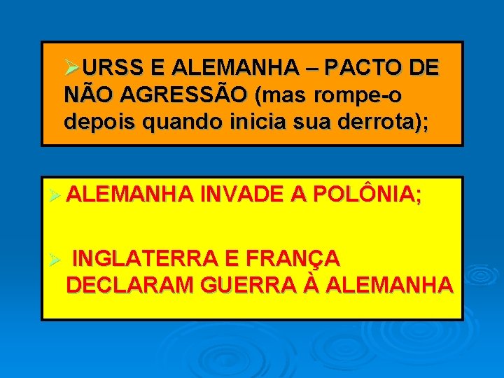 ØURSS E ALEMANHA – PACTO DE NÃO AGRESSÃO (mas rompe-o depois quando inicia sua ØURSS E ALEMANHA – PACTO DE NÃO AGRESSÃO (mas rompe-o depois quando inicia sua
