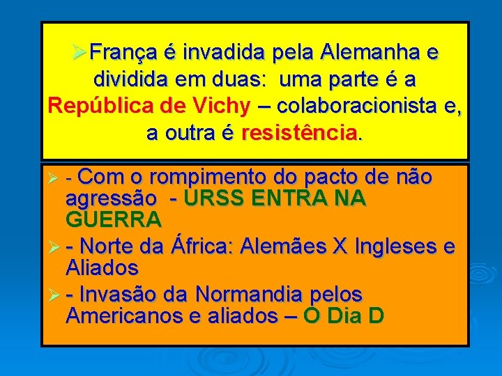 ØFrança é invadida pela Alemanha e dividida em duas: uma parte é a República