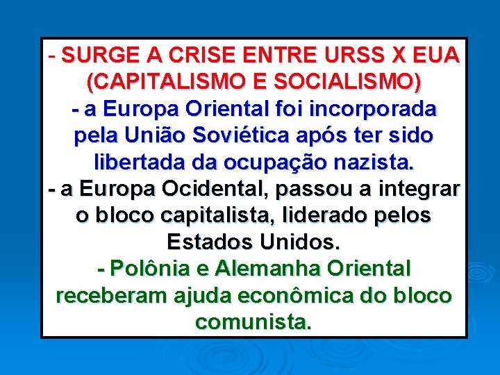 - SURGE A CRISE ENTRE URSS X EUA (CAPITALISMO E SOCIALISMO) - a Europa - SURGE A CRISE ENTRE URSS X EUA (CAPITALISMO E SOCIALISMO) - a Europa