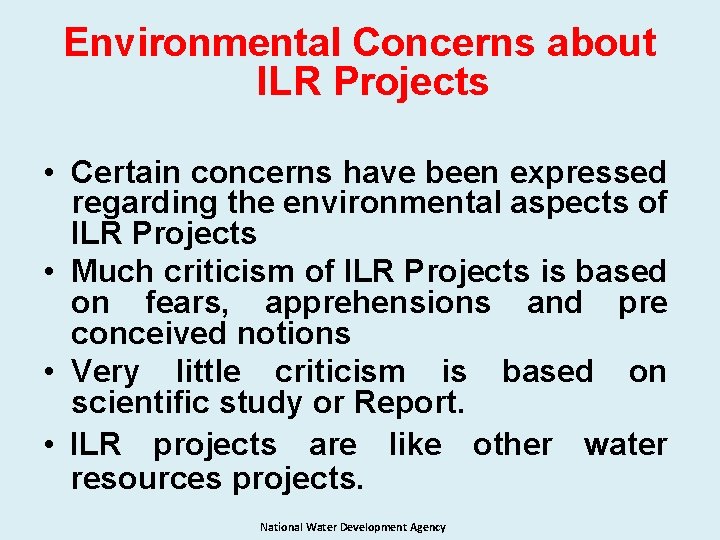 Environmental Concerns about ILR Projects • Certain concerns have been expressed regarding the environmental
