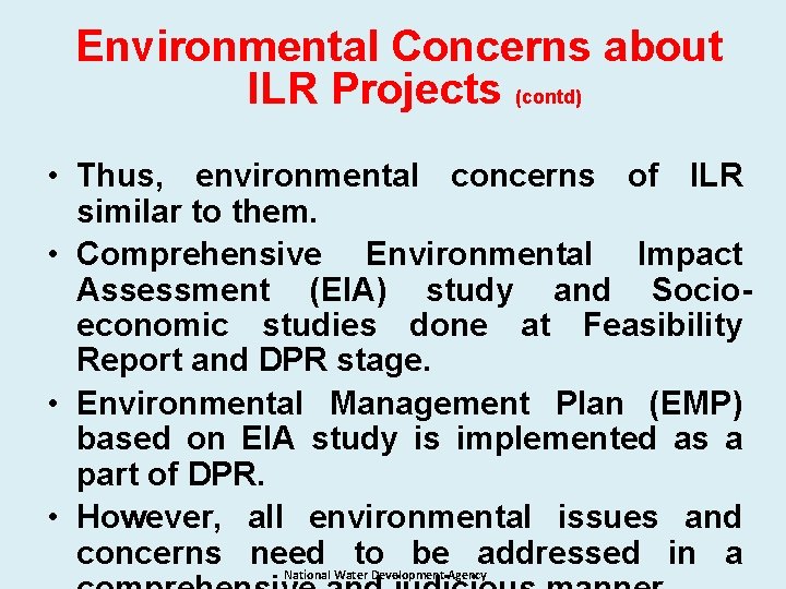 Environmental Concerns about ILR Projects (contd) • Thus, environmental concerns of ILR similar to