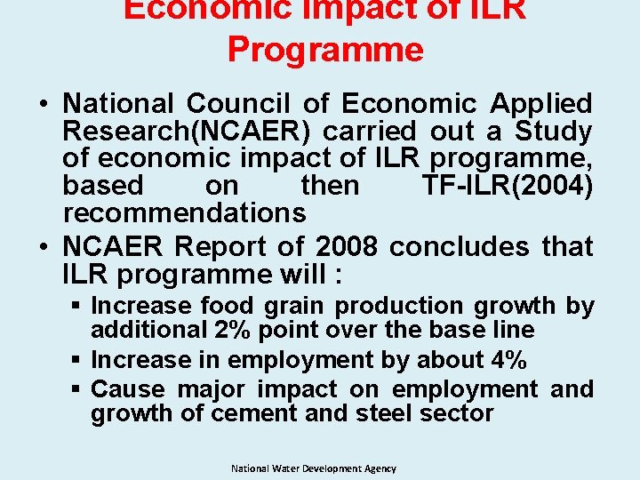 Economic Impact of ILR Programme • National Council of Economic Applied Research(NCAER) carried out