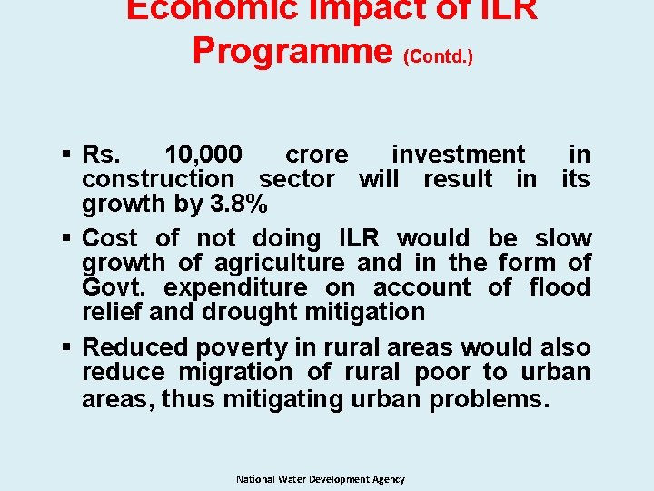 Economic Impact of ILR Programme (Contd. ) § Rs. 10, 000 crore investment in