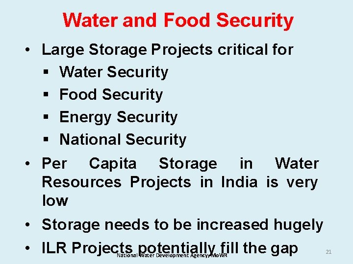 Water and Food Security • Large Storage Projects critical for § Water Security §