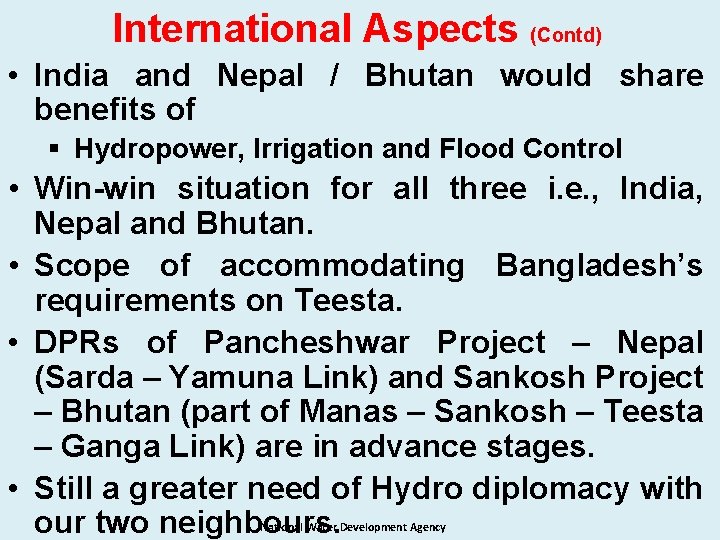International Aspects (Contd) • India and Nepal / Bhutan would share benefits of §