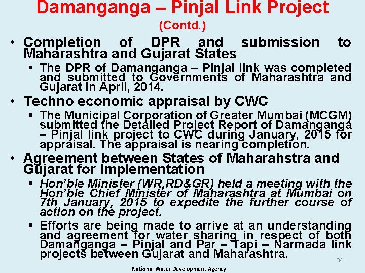 Damanganga – Pinjal Link Project (Contd. ) • Completion of DPR and submission Maharashtra