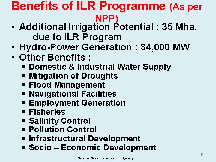 Benefits of ILR Programme (As per NPP) • Additional Irrigation Potential : 35 Mha.