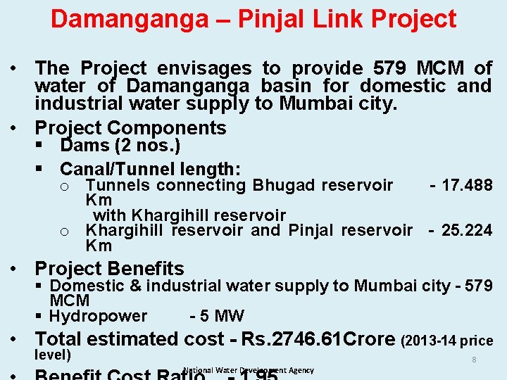 Damanganga – Pinjal Link Project • The Project envisages to provide 579 MCM of