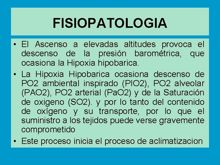FISIOPATOLOGIA • El Ascenso a elevadas altitudes provoca el descenso de la presión barométrica,