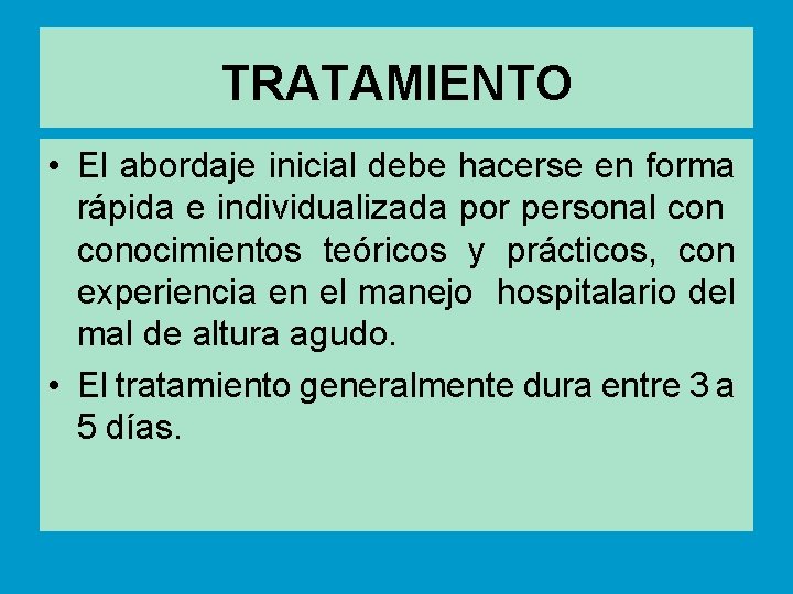 TRATAMIENTO • El abordaje inicial debe hacerse en forma rápida e individualizada por personal