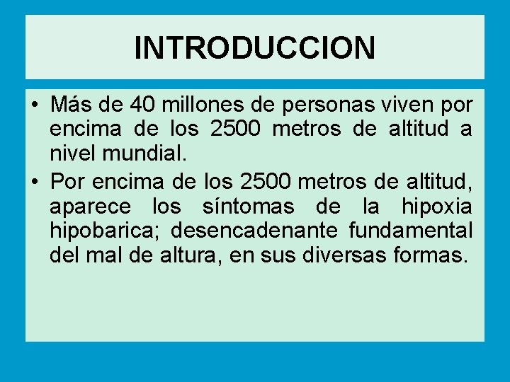 INTRODUCCION • Más de 40 millones de personas viven por encima de los 2500