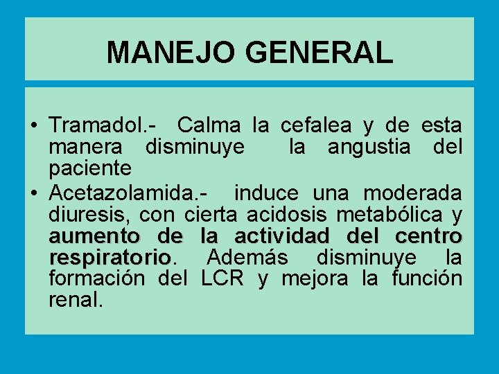 MANEJO GENERAL • Tramadol. - Calma la cefalea y de esta manera disminuye la