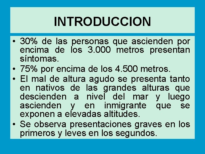 INTRODUCCION • 30% de las personas que ascienden por encima de los 3. 000
